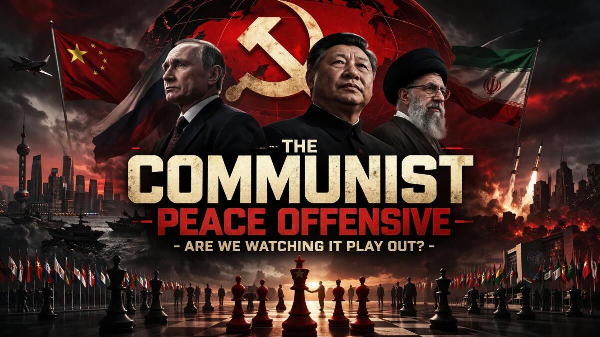The Communist Peace Offensive - Are We Watching It Play Out? (Video)